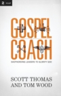 Gospel Coach : Shepherding Leaders to Glorify God - Book