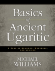 Basics of Ancient Ugaritic : A Concise Grammar, Workbook, and Lexicon - Book