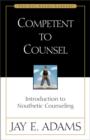 Competent to Counsel : Introduction to Nouthetic Counseling - Book