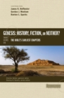 Genesis: History, Fiction, or Neither? : Three Views on the Bible’s Earliest Chapters - Book