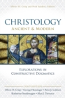 Christology, Ancient and Modern : Explorations in Constructive Dogmatics - Book