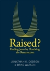 Raised? : Finding Jesus by Doubting the Resurrection - Book