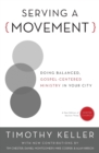 Serving a Movement : Doing Balanced, Gospel-Centered Ministry in Your City - Book