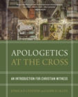 Apologetics at the Cross : An Introduction for Christian Witness - Book