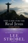 The Case for the Real Jesus Student Edition : A Journalist Investigates Current Challenges to Christianity - eBook