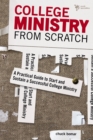 College Ministry from Scratch : A Practical Guide to Start and Sustain a Successful College Ministry - eBook