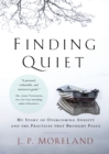 Finding Quiet : My Story of Overcoming Anxiety and the Practices that Brought Peace - Book