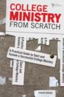 College Ministry from Scratch : A Practical Guide to Start and Sustain a Successful College Ministry - Book