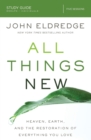 All Things New Study Guide : Heaven, Earth, and the Restoration of Everything you Love - Book