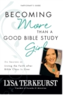 Becoming More Than a Good Bible Study Girl Bible Study Participant's Guide : Living the Faith after Bible Class Is Over - eBook