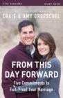 From This Day Forward Bible Study Guide : Five Commitments to Fail-Proof Your Marriage - Book