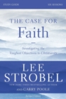The Case for Faith Bible Study Guide Revised Edition : Investigating the Toughest Objections to Christianity - Book