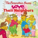 The Berenstain Bears Love Their Neighbors - Book