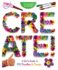 Create! : A Girl's Guide to DIY, Doodles, and Design - Book