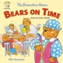 The Berenstain Bears Bears On Time : Solving the Lateness Problem! - Book
