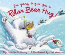 I'm Going to Give You a Polar Bear Hug! - Book