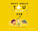 What Would You Wish For? - Book