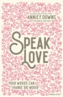 Speak Love : Your Words Can Change the World - Book