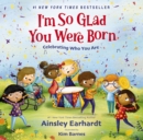 I'm So Glad You Were Born : Celebrating Who You Are - eBook