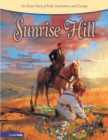 Sunrise Hill : An Easter Story of Faith, Inspiration, and Courage - eBook