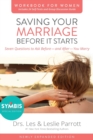 Saving Your Marriage Before It Starts Workbook for Women Updated : Seven Questions to Ask Before---and After---You Marry - Book