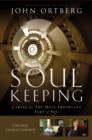 Soul Keeping Curriculum Kit : Caring for the Most Important Part of You - Book