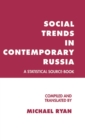 Social Trends in Contemporary Russia : A Statistical Source-Book - Book