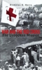 War and the Red Cross : The Unspoken Mission - Book