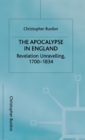 The Apocalypse in England : Revelation Unravelling, 1700-1834 - Book