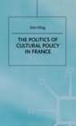 The Politics of Cultural Policy in France - Book