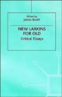 New Larkins For Old : Critical Essays - Book
