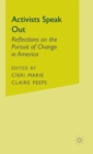 Activists Speak Out : Reflections on the Pursuit of Change in America - Book