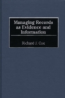 Managing Records as Evidence and Information - eBook