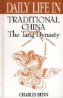 Daily Life in Traditional China : The Tang Dynasty - eBook