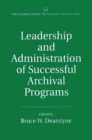 Leadership and Administration of Successful Archival Programs - eBook
