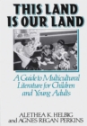 This Land Is Our Land : A Guide to Multicultural Literature for Children and Young Adults - eBook