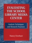 Evaluating the School Library Media Center : Analysis Techniques and Research Practices - eBook