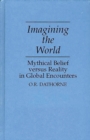 Imagining the World : Mythical Belief versus Reality in Global Encounters - eBook