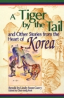 A Tiger by the Tail and Other Stories from the Heart of Korea - eBook