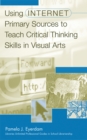 Using Internet Primary Sources to Teach Critical Thinking Skills in Visual Arts - eBook