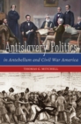 Antislavery Politics in Antebellum and Civil War America - eBook