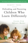 Defending and Parenting Children Who Learn Differently : Lessons from Edison's Mother - eBook