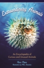 Extraordinary Animals : An Encyclopedia of Curious and Unusual Animals - eBook