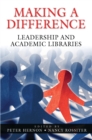 Making a Difference : Leadership and Academic Libraries - eBook