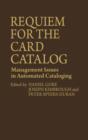 Requiem for the Card Catalog : Management Issues in Automated Cataloging - Book