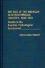 The Rise of the American Electrochemicals Industry, 1880-1910. - Book