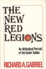The New Red Legions : An Attitudinal Portrait of the Soviet Soldier - Book