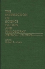 The Intersection of Science Fiction and Philosophy : Critical Studies - Book