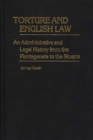 Torture and English Law : An Administrative and Legal History from the Plantagenets to the Stuarts - Book