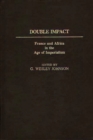 Double Impact : France and Africa in the Age of Imperialism - Book